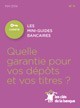 Mini-guide 06 - Quelle garantie pour vos depots ?